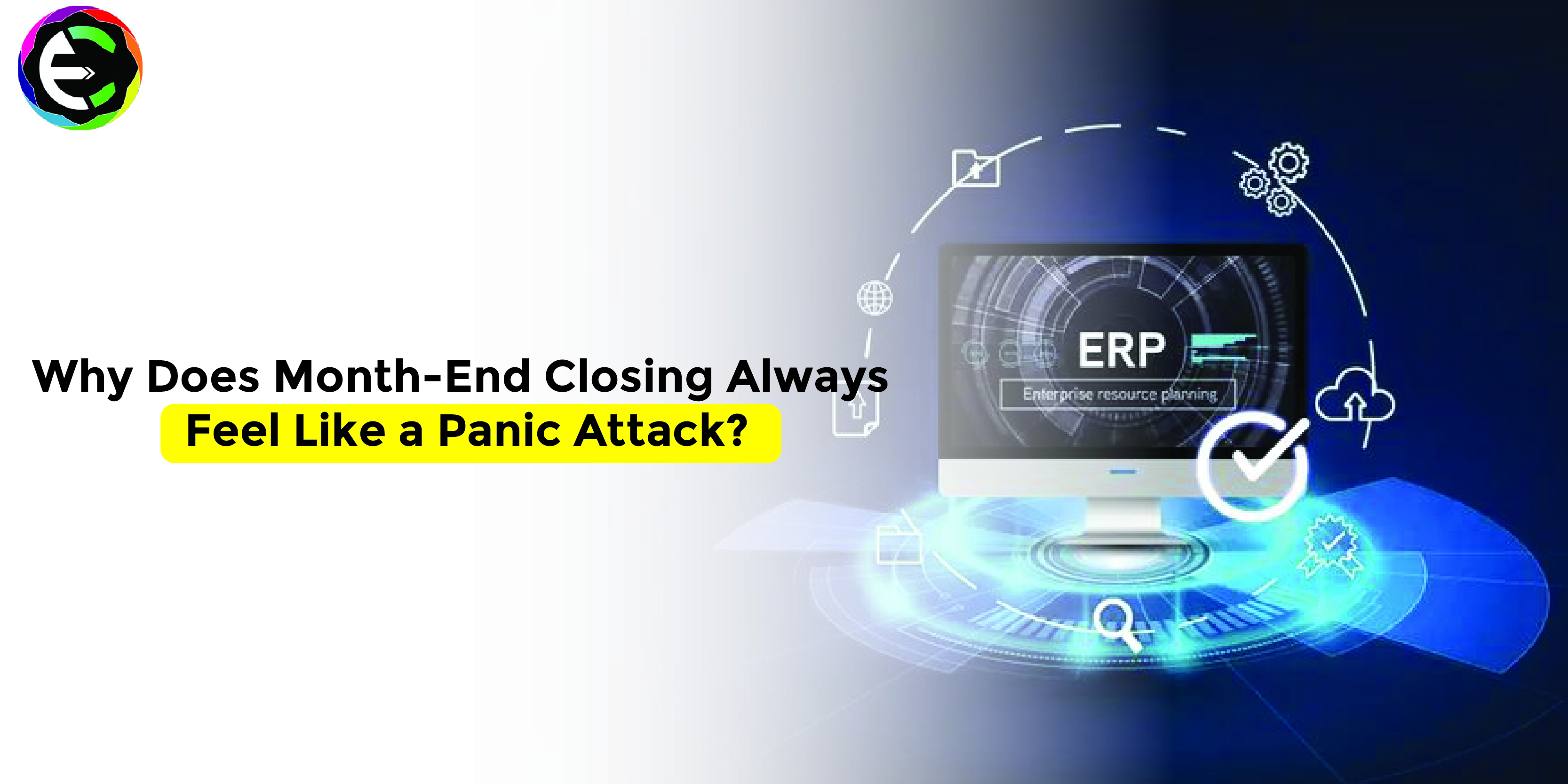 Why Does Month-End Closing Always Feel Like a Panic Attack?